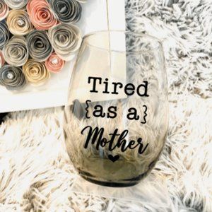 tired as a mother wine glass